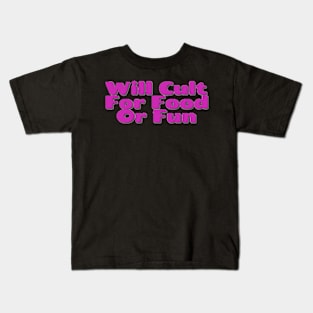 Will Cult For Food Or Fun Kids T-Shirt